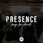 Presence [Songs For Church (Live)]