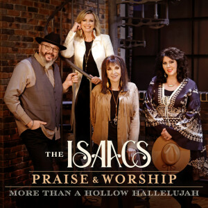 Praise & Worship: More Than A Hollow Hallelujah, album by The Isaacs