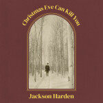 Christmas Eve Can Kill You, album by Jackson Harden