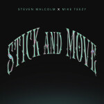 Stick And Move, альбом Mike Teezy, Steven Malcolm