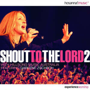 Shout to the Lord 2 (Live), альбом Hillsong Worship