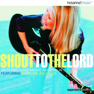 Shout to the Lord (Live), альбом Hillsong Worship