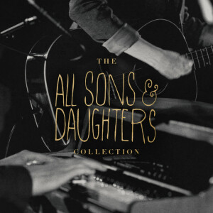 The All Sons & Daughters Collection, album by All Sons & Daughters