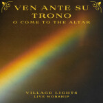 'Ven Ante Su Trono / 'O Come To The Altar (Live)