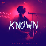 Known (Music Video Version), album by Tauren Wells