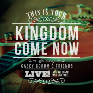 This Is Your Kingdom Come Now