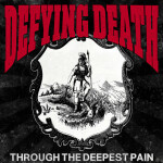 Through The Deepest Pain, альбом Defying Death