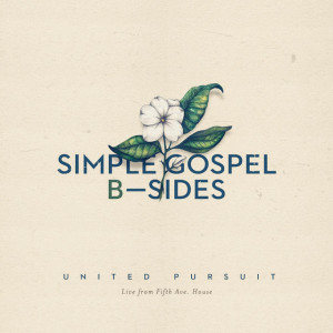 Simple Gospel B-Sides, album by United Pursuit