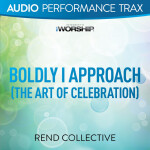 Boldly I Approach (The Art of Celebration)