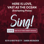 Here Is Love, Vast As The Ocean (Everlasting Praise) [Live]