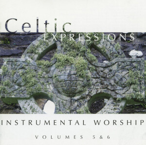 Celtic Expressions - Worship, Vol. 5 & 6