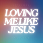 Loving Me Like Jesus