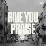 Give You Praise