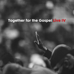 Together for the Gospel IV