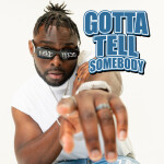 Gotta Tell Somebody, album by Mike Teezy