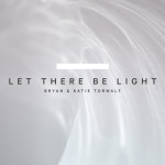 Let There Be Light, альбом Bryan & Katie Torwalt