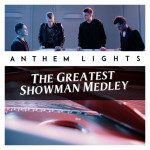 The Greatest Showman Medley: The Greatest Show / A Million Dreams / Never Enough / Rewrite the Stars / This Is Me, album by Anthem Lights