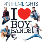 I (Heart) Boy Bands, альбом Anthem Lights