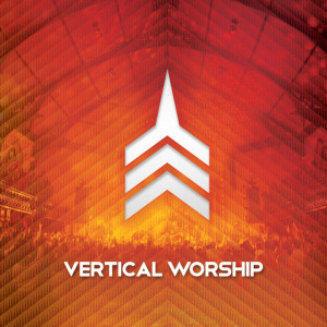 Live Worship From Vertical Church, альбом Vertical Worship