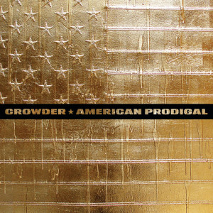 American Prodigal (Deluxe Edition), альбом Crowder