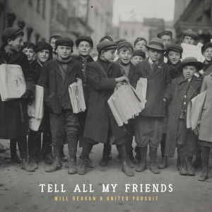Tell All My Friends, album by United Pursuit, Will Reagan