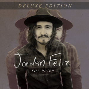The River (Deluxe Edition), альбом Jordan Feliz