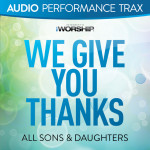 We Give You Thanks (Audio Performance Trax), альбом All Sons & Daughters