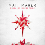 Glory (Let There Be Peace), album by Matt Maher