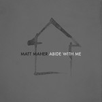 Abide with Me (Radio Version), album by Matt Maher