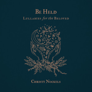 Be Held : Lullabies for the Beloved