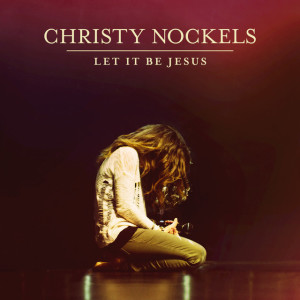 Let It Be Jesus (Live), album by Christy Nockels