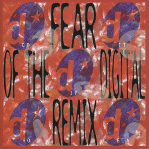 Fear Of The Digital Remix, album by Deitiphobia