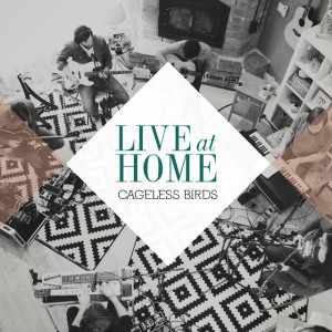 Live at Home, album by Cageless Birds
