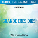 Grande eres Dios (Performance Trax), альбом Jaci Velasquez