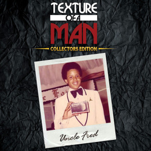 Uncle Fred - Texture Of A Man - Collectors Edition, альбом Fred Hammond