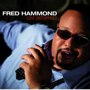 Love Unstoppable, альбом Fred Hammond