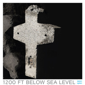 1200 FT Below Sea Level, album by Jason Upton