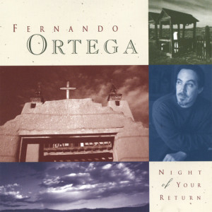 Night Of Your Return, album by Fernando Ortega