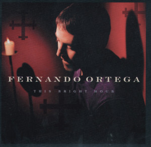 This Bright Hour, album by Fernando Ortega