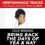 Bring Back The Days Of Yea & Nay (Performance Tracks), album by CeCe Winans
