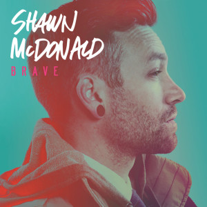 Brave, альбом Shawn McDonald