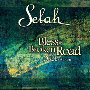 Bless The Broken Road (The Duets Album), album by Selah