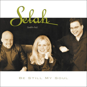 Be Still My Soul, альбом Selah