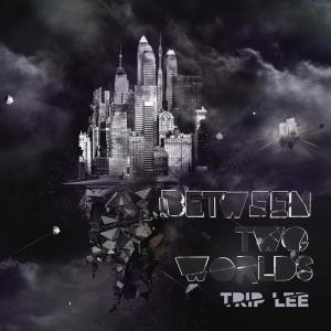 Between Two Worlds, album by Trip Lee