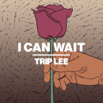 I Can Wait, альбом Trip Lee