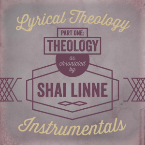 Lyrical Theology, Pt. 1: Theology (Instrumentals), album by Shai Linne