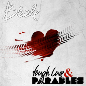 Tough Love & Parables, альбом Bizzle