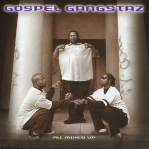 All Mixed Up, альбом Gospel Gangstaz