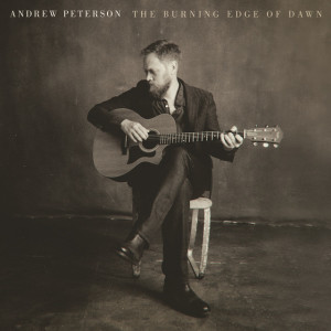 The Burning Edge Of Dawn, альбом Andrew Peterson