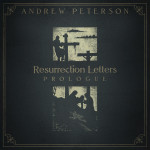 Resurrection Letters: Prologue, album by Andrew Peterson